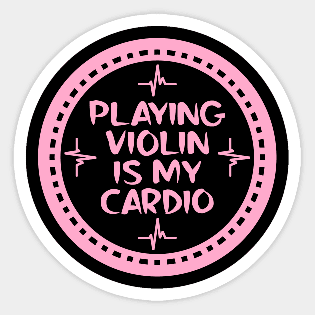 Playing Violin Is My Cardio Sticker by colorsplash